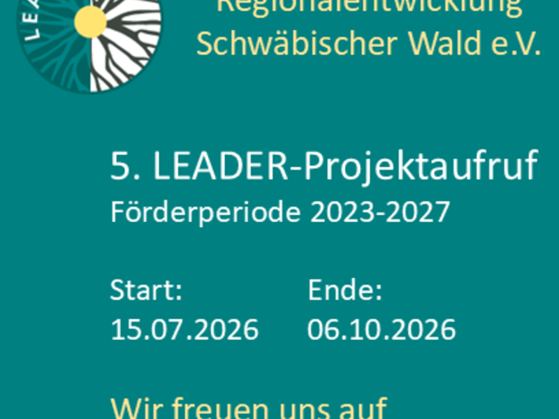 Die Grafik informiert über den 5. LEADER-Projektaufruf der Regionalentwicklung Schwäbischer Wald e.V. für die Förderperiode 2023-2027, mit Start am 15.07.2026 und Ende am 06.10.2026, und lädt zur Einreichung von Projektideen ein.